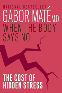 Photo of book, called When the Body Says No, by Dr. Gabor Mate